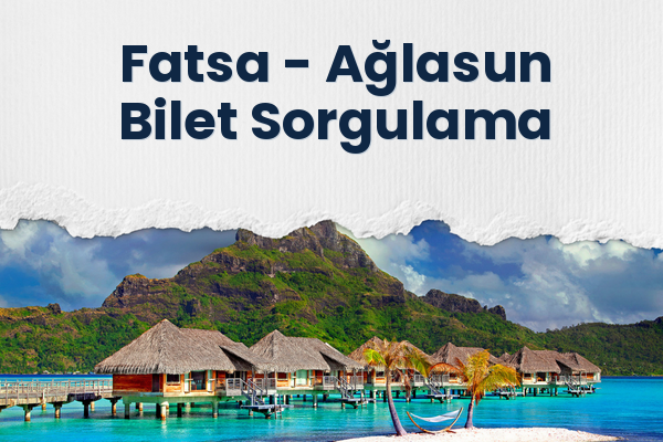 Fatsa → Ağlasun Bilet Sorgulama