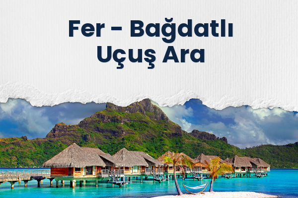 Fer → Bağdatlı Uçuş Ara