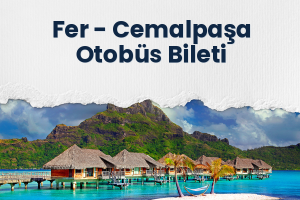 Fer → Cemalpaşa Otobüs Bileti