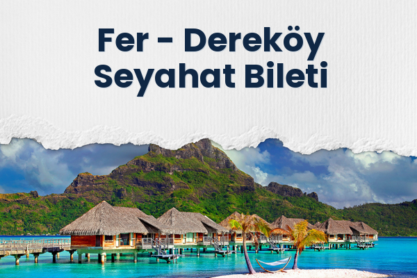 Fer → Dereköy Seyahat Bileti