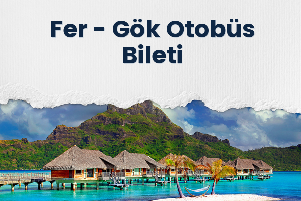 Fer → Gök Otobüs Bileti