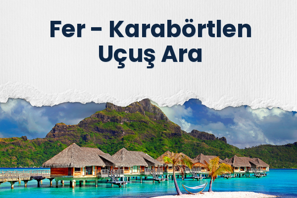 Fer → Karabörtlen Uçuş Ara
