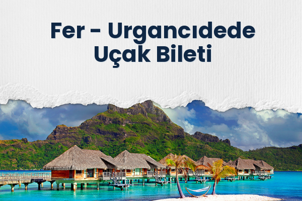 Fer → Urgancıdede Uçak Bileti