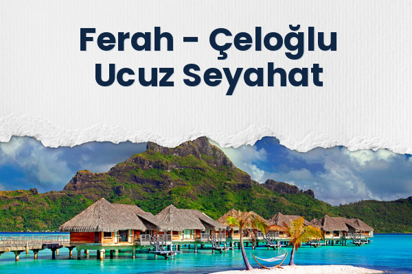 Ferah → Çeloğlu Ucuz Seyahat