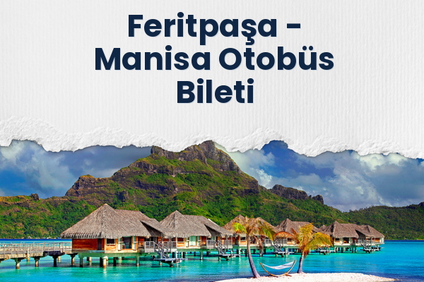 Feritpaşa → Manisa Otobüs Bileti