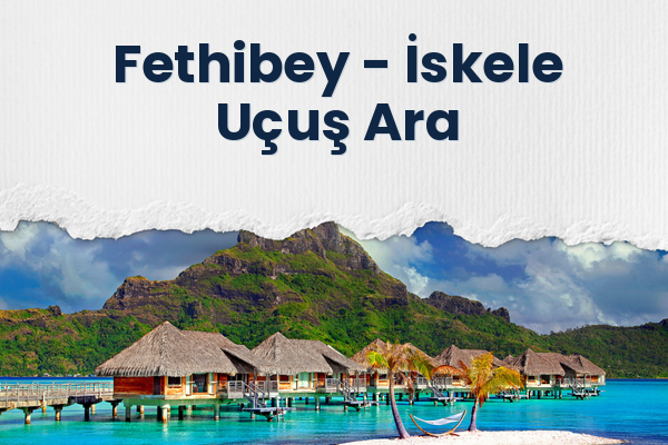 Fethibey → İskele Uçuş Ara