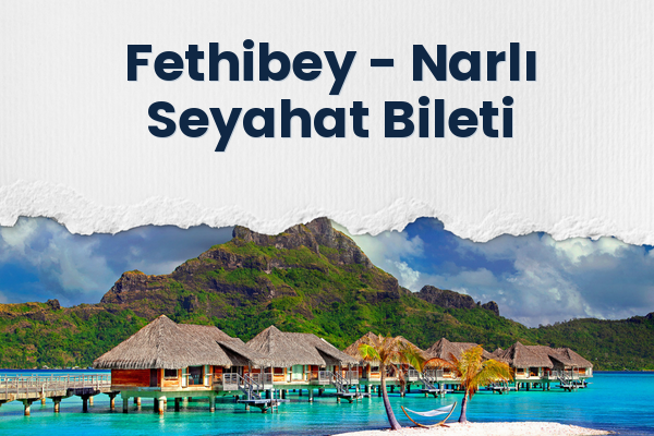 Fethibey → Narlı Seyahat Bileti