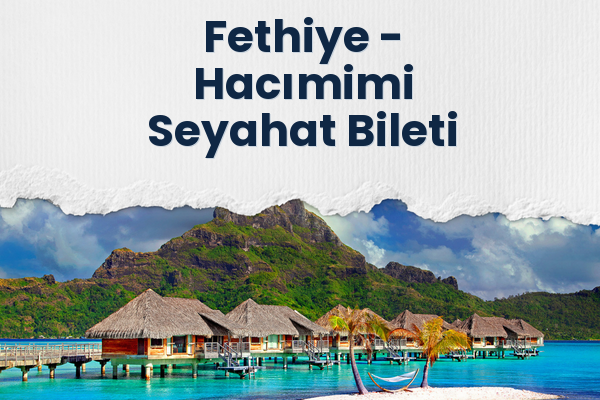 Fethiye → Hacımimi Seyahat Bileti