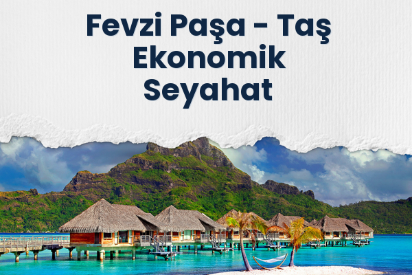 Fevzi Paşa → Taş Ekonomik Seyahat