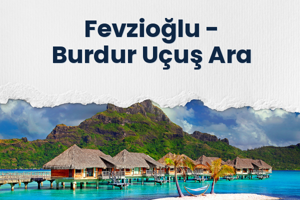 Fevzioğlu → Burdur Uçuş Ara