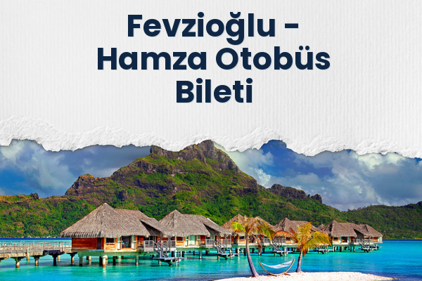 Fevzioğlu → Hamza Otobüs Bileti