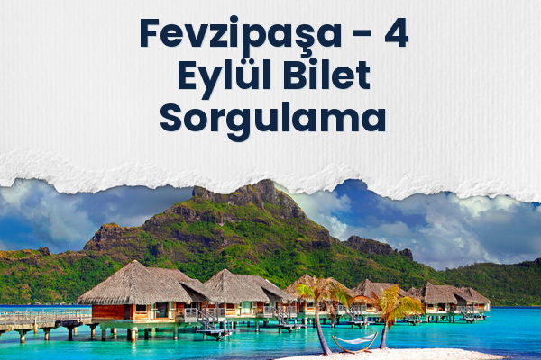 Fevzipaşa → 4 Eylül Bilet Sorgulama