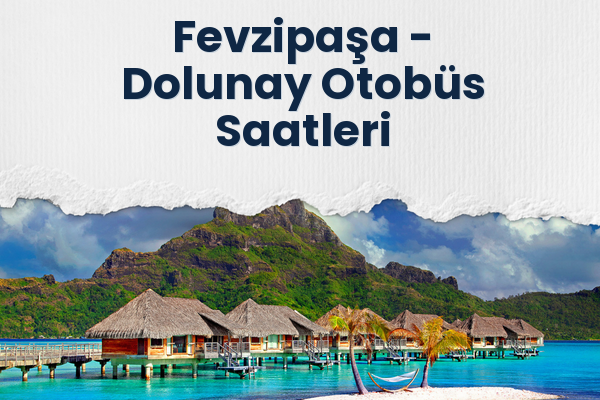 Fevzipaşa → Dolunay Otobüs Saatleri
