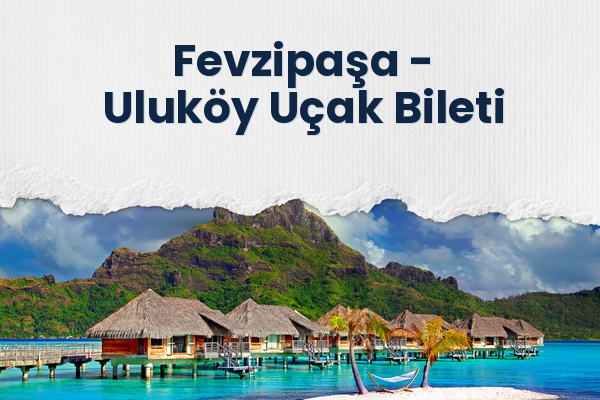 Fevzipaşa → Uluköy Uçak Bileti