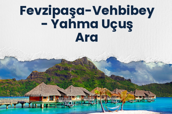 Fevzipaşa-Vehbibey → Yahma Uçuş Ara
