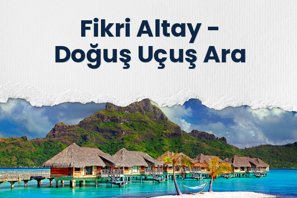 Fikri Altay → Doğuş Uçuş Ara