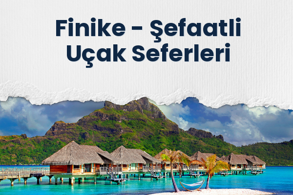 Finike → Şefaatli Uçak Seferleri