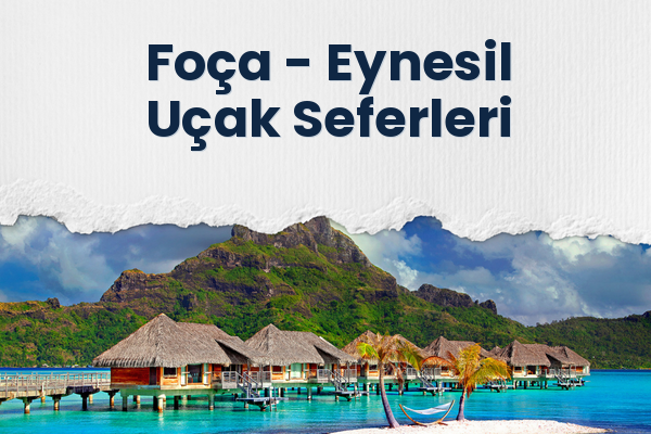 Foça → Eynesil Uçak Seferleri