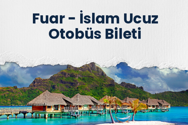 Fuar → İslam Ucuz Otobüs Bileti
