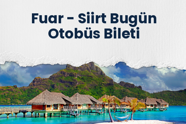 Fuar → Siirt Bugün Otobüs Bileti