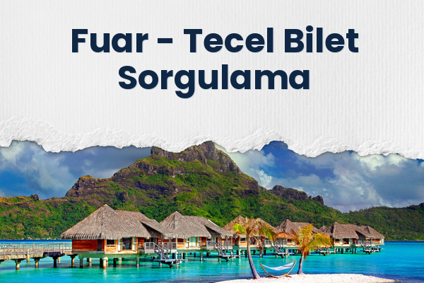 Fuar → Tecel Bilet Sorgulama