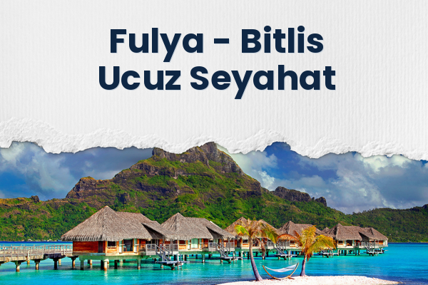 Fulya → Bitlis Ucuz Seyahat