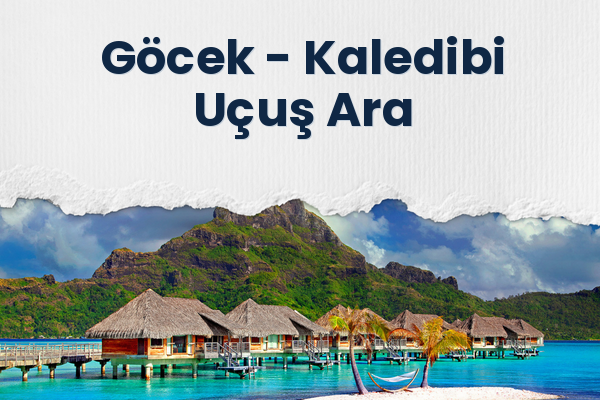 Göcek → Kaledibi Uçuş Ara