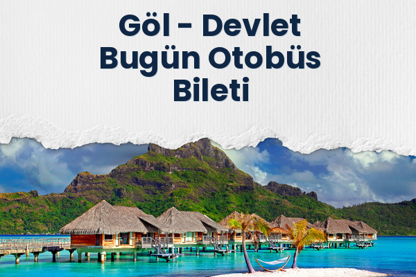 Göl → Devlet Bugün Otobüs Bileti