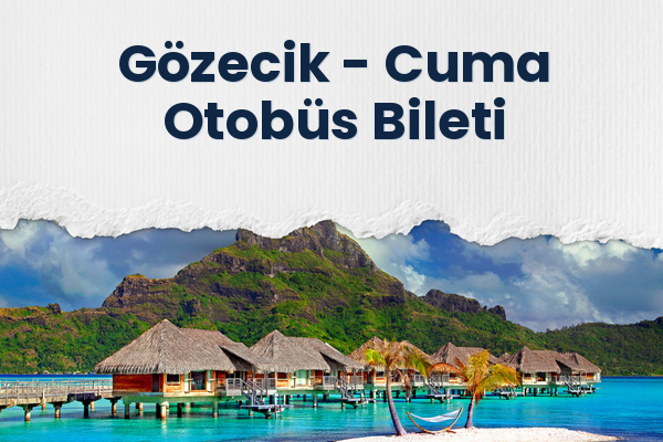 Gözecik → Cuma Otobüs Bileti