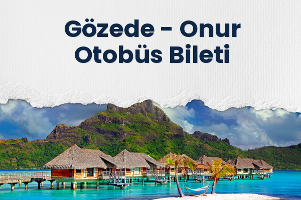 Gözede → Onur Otobüs Bileti
