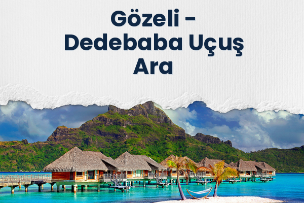 Gözeli → Dedebaba Uçuş Ara