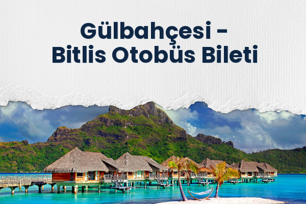 Gülbahçesi → Bitlis Otobüs Bileti