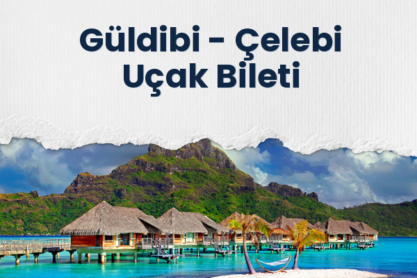 Güldibi → Çelebi Uçak Bileti