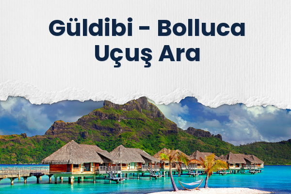 Güldibi → Bolluca Uçuş Ara