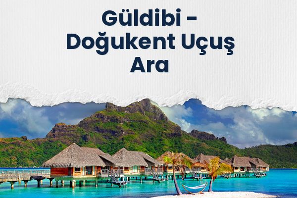 Güldibi → Doğukent Uçuş Ara