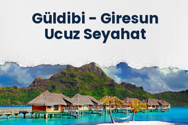 Güldibi → Giresun Ucuz Seyahat