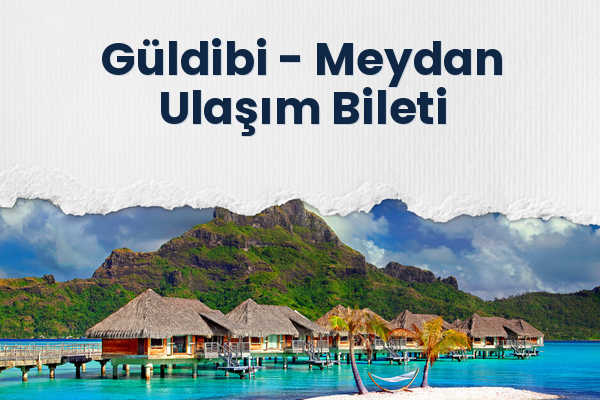 Güldibi → Meydan Ulaşım Bileti