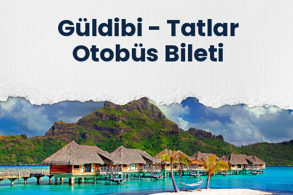 Güldibi → Tatlar Otobüs Bileti