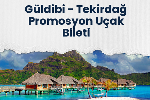Güldibi → Tekirdağ Promosyon Uçak Bileti