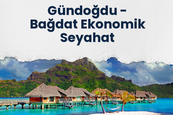 Gündoğdu → Bağdat Ekonomik Seyahat