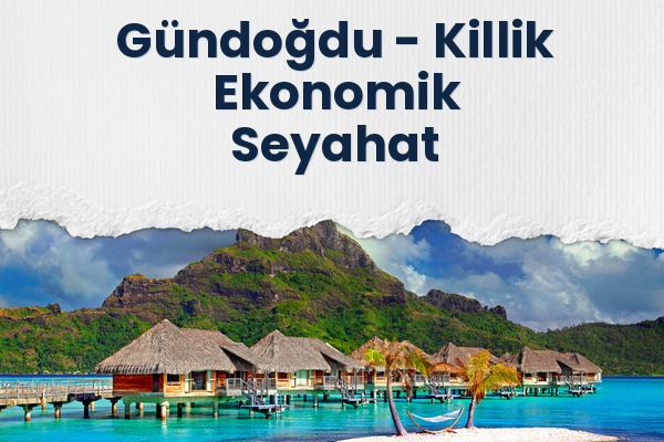 Gündoğdu → Killik Ekonomik Seyahat
