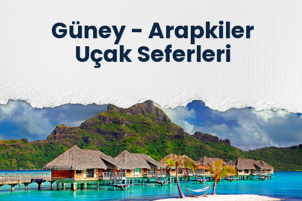 Güney → Arapkiler Uçak Seferleri