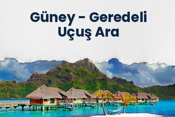 Güney → Geredeli Uçuş Ara