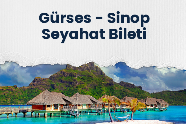 Gürses → Sinop Seyahat Bileti