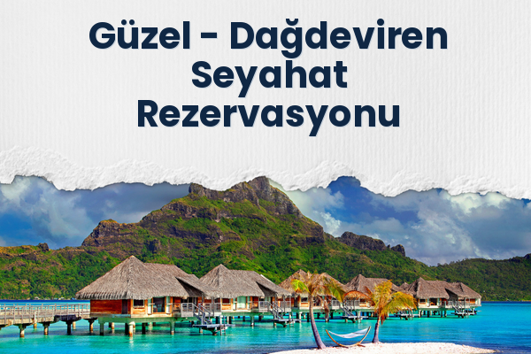 Güzel → Dağdeviren Seyahat Rezervasyonu