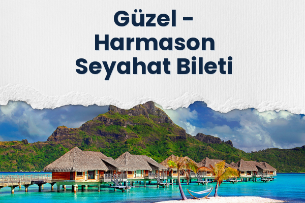 Güzel → Harmason Seyahat Bileti