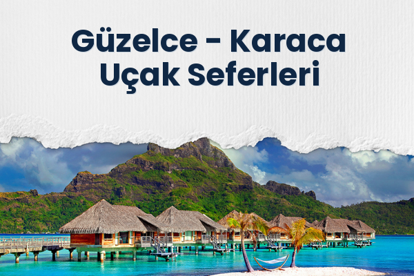 Güzelce → Karaca Uçak Seferleri