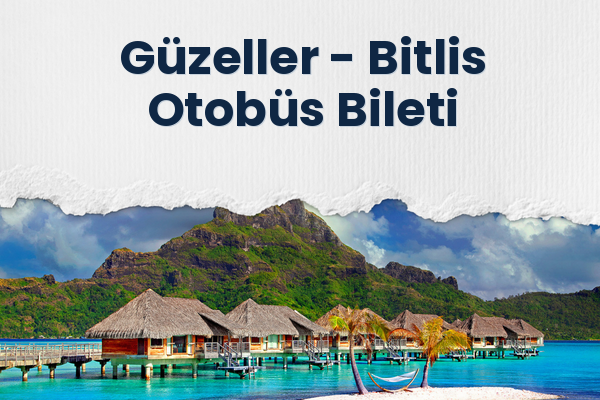 Güzeller → Bitlis Otobüs Bileti