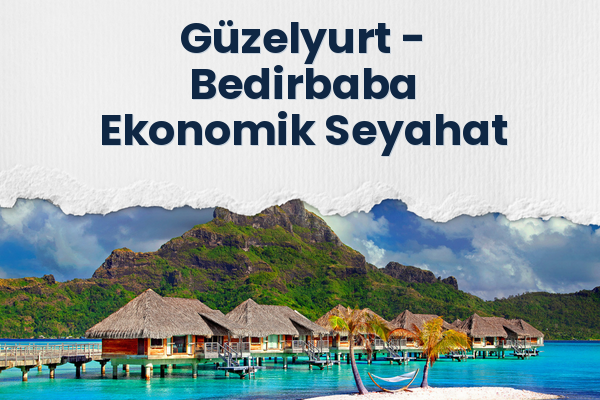 Güzelyurt → Bedirbaba Ekonomik Seyahat