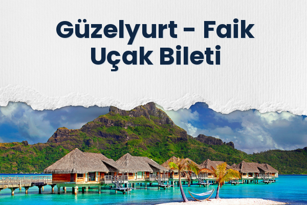 Güzelyurt → Faik Uçak Bileti